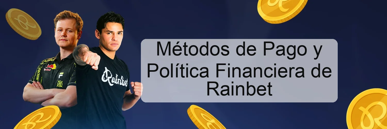Métodos de Pago y Política Financiera de Rainbet