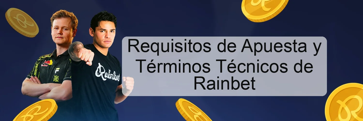 Requisitos de Apuesta y Términos Técnicos de Rainbet